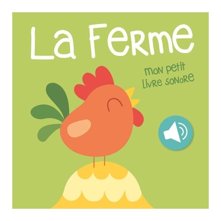 La ferme : Mon petit livre sonore : Livre cartonné