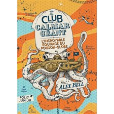 Le club du calmar géant T.01 (FP) : L'incroyable équipage du poisson-globe : Folio junior : 9-11