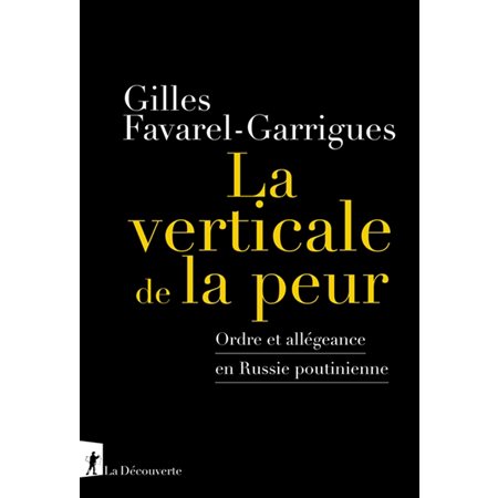 La verticale de la peur : Ordre et allégeance en Russie poutinienne