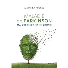 Maladie de Parkinson : Ma guérison sans chimie