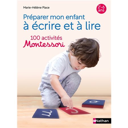 Préparer mon enfant à écrire et à lire : 100 activités Montessori