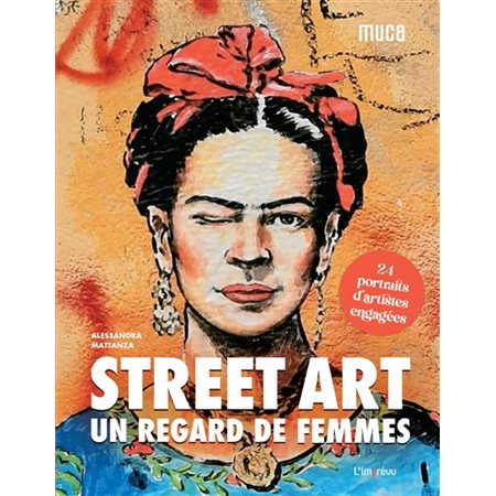 Street art : Un regard de femmes : 24 portraits d'artistes engagées