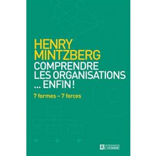 Comprendre les organisations ...enfin ! : 7 formes : 7 forces