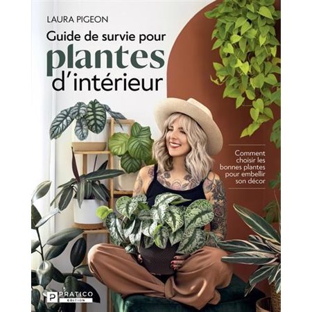 Guide de survie pour plantes d'intérieur : Comment choisir les bonnes plantes pour embellir son décor