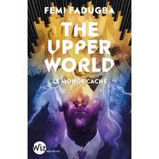 The upper world : Le monde caché : 12-14
