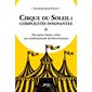 Cirque du Soleil : Complicités innovantes : Des joyeux lurons créent une multinationale du divertissement