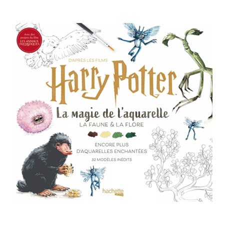 La magie de l'aquarelle : Harry Potter : La faune & la flore, encore plus d'aquarelles enchantées, 32 modèles inédits