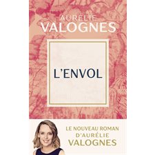 L'envol : Le nouveau roman D'Aurélie Valognes