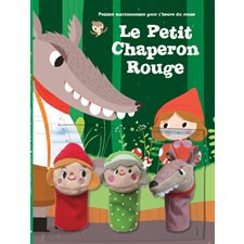 Le Petit Chaperon rouge : Petites marionnettes pour l'heure du conte : Livre cartonné