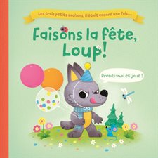 Faisons la fête, Loup ! : Il était encore une fois... : Les trois petits cochons, il était encore une fois ... : Livre cartonné