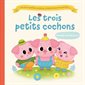 Les trois petits cochons : Il était encore une fois... : Les trois petits cochons, il était encore une fois... : Livre cartonné