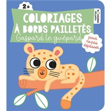 Coloriages à bords pailletés : Gaspard le guépard : 2+