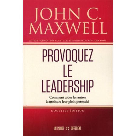 Provoquez le leadership : Comment aider les autres à atteindre leur plein potentiel