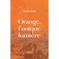 Orange, l'unique lumière