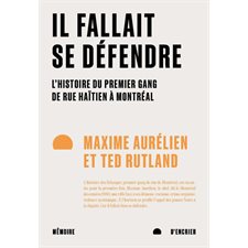 Il fallait se défendre : L'histoire du premier gang de rue haïtien à Montréal