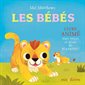 Les bébés : Livre animé avec volets et plein de surprises ! : Livre cartonné : 10 mois et +