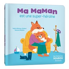 Ma maman est une super-héroïne : Les histoires doudou