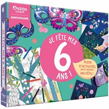 Mon coffret d'anniversaire : Je fête mes 6 ans ! : 10 masques à décorer avec + de 50 stickers dorés, 1 poster géant à colorier, 10 pop-up à monter + 15 crayons de couleurs