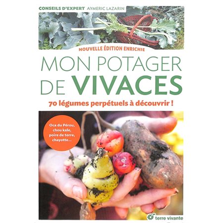 Mon potager de vivaces : 70 légumes perpétuels à découvrir ! : Oca du Pérou, chou kale, poire de terre, chayotte ...