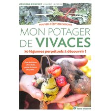 Mon potager de vivaces : 70 légumes perpétuels à découvrir ! : Oca du Pérou, chou kale, poire de terre, chayotte ...