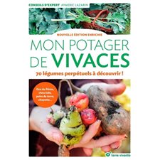 Mon potager de vivaces : 70 légumes perpétuels à découvrir ! : Oca du Pérou, chou kale, poire de terre, chayotte ...