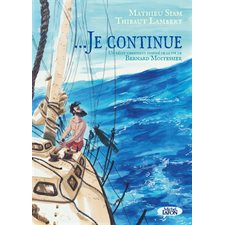 Je continue : Un récit librement inspiré de la vie de Bernard Moitessier : Bande dessinée