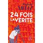 24 fois la vérité (FP)