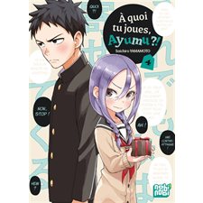 A quoi tu joues, Ayumu ?! T.04 : Manga : ADO