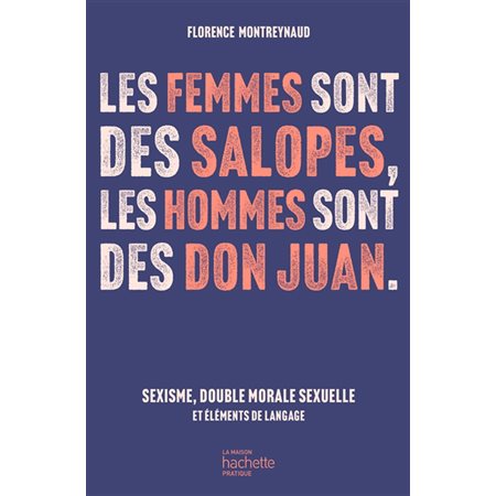 Les femmes sont des salopes, les hommes sont des don Juan : Sexisme, double morale sexuelle et éléments de langage