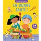 En bonne santé ! : 54 volets à soulever : Le monde qui m'entoure