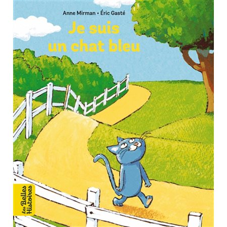 Je suis un chat bleu : Les belles histoires
