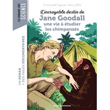 L'incroyable destin de Jane Goodall, une vie à étudier les chimpanzés : Bayard poche. Les romans-doc. Science