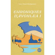 Chroniques d’Avonlea T.01