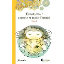 Emotions : enquête et mode d'emploi T.O3 : Les différentes parts de soi : Bande dessinée : 6-8