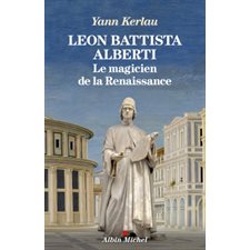 Leon Battista Alberti : Le magicien de la Renaissance