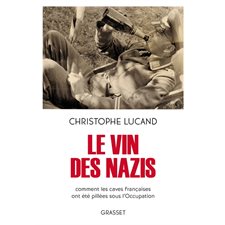 Le vin des nazis : Comment les caves françaises ont été pillées sous l'Occupation