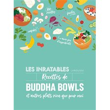 Les inratables recettes de buddha bowls : Et autres plats rien que pour moi
