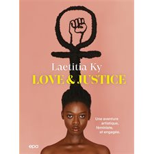 Love & justice : Une aventure artistique, féministe, et engagée