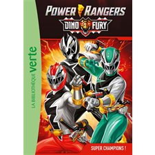 Power rangers : Dino fury T.05 : Super champions ! : Bibliothèque verte : 6-8