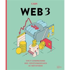 Web 3 : Tout comprendre des cryptomonnaies au métaverse