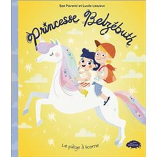 Le piège à licorne : Princesse Belzébuth : Couverture rigide