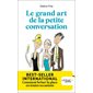 Le grand art de la petite conversation (FP) : Comment briser la glace en toutes occasions