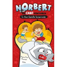 Norbert et ses méCHATventures T.01 : Une famille bizarroïde : 6-8