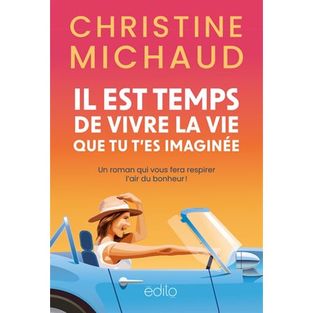 Il est temps de vivre la vie que tu t'es imaginée : Un roman qui vous fera respirer l'air du bonheur ! (FP)