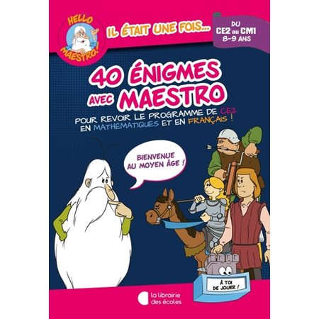 40 énigmes avec Maestro, du CE2 au CM1, 8-9 ans : Pour revoir le programme de CE2 en mathématiques et en français ! : Bienvenue au Moyen Age !