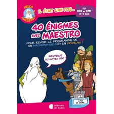 40 énigmes avec Maestro, du CE2 au CM1, 8-9 ans : Pour revoir le programme de CE2 en mathématiques et en français ! : Bienvenue au Moyen Age !