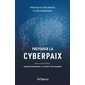 Préparer la cyberpaix : Piratage et diplomatie à l’ère numérique