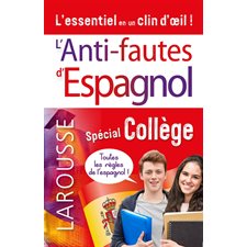 L'anti-fautes d'espagnol : Spécial collège : L'essentiel en un clin d'oeil !