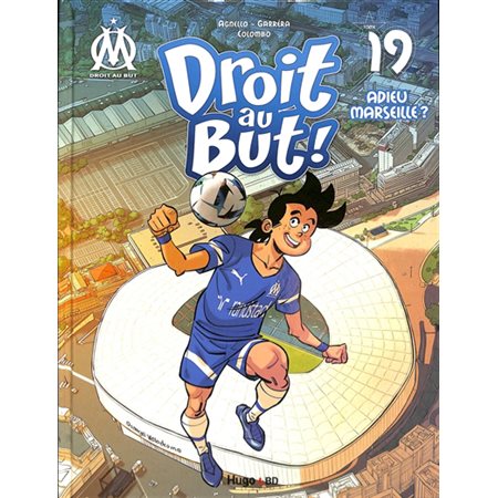 Droit au but ! T.19 : Adieu Marseille ? : Bande dessinée