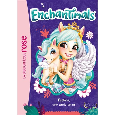 Enchantimals T.21 : Paolina, une amie en or : Bibliothèque rose : 6-8